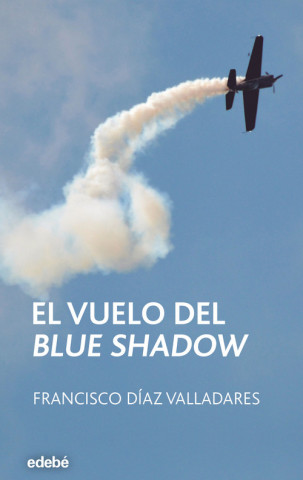 Kniha El vuelo del Blue Shadow Francisco Díaz Valladares