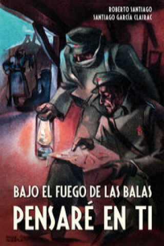Könyv Bajo el fuego de las balas pensaré en ti Roberto García Santiago