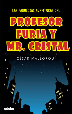 Книга Las fabulosas aventuras del Profesor Furia y Mr. Crystal CESAR MALLORQUI