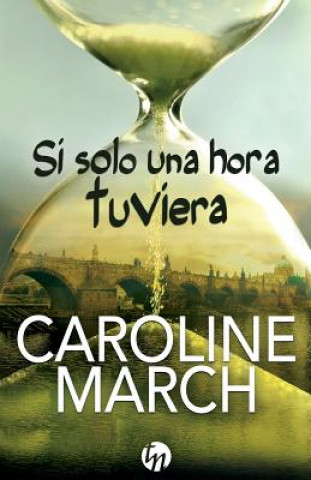 Βιβλίο Si solo una hora tuviera Caroline March