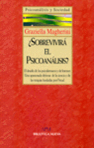 Kniha Sobrevivirá el psicoanálisis? : el desafío de los psicofármacos y de Internet : una apasionada defensa de la ciencia de las terapias fundadas por Freu Graziella Magherini