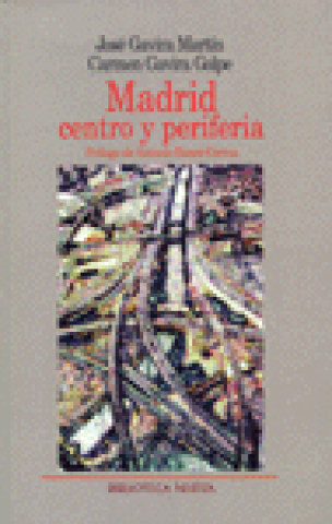 Carte Madrid, centro y periferia José Gavira Martín