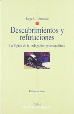 Carte Descubrimientos y refutaciones : la lógica de la indagación psicoanalítica Jorge L. Ahumada