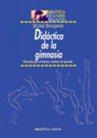 Knjiga Didáctica de la gimnasia : gimnasia para el alumno : el placer de aprender Michel Bourgeois