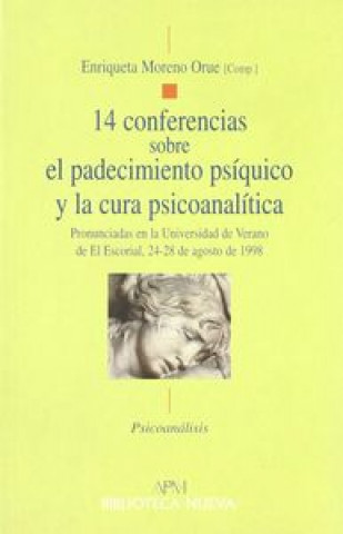 Carte 14 Conferencias sobre el padecimiento psíquico y la cura psicoanalítica : pronunciada en la Universidad de verano de El Escorial, 24-28 de Agosto de 1 Conferencias sobre el Padecimiento Psíquico y la Cura Psicoanalítica