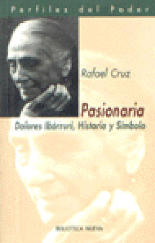 Könyv Pasionaria : Dolores Ibárruri, historia y símbolo Rafael Cruz