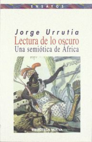 Knjiga Lectura de los oscuro : una semiótica de África Jorge Urrutia