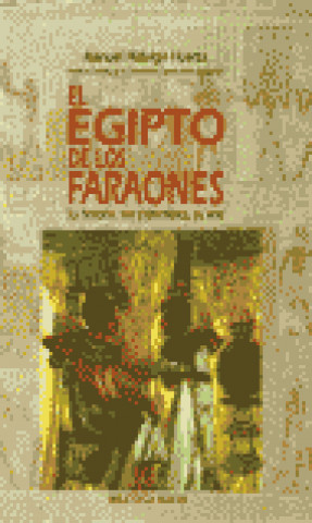 Libro El Egipto de los faraones, su historia, sus costumbres, su arte Manuel Hidalgo Huerta