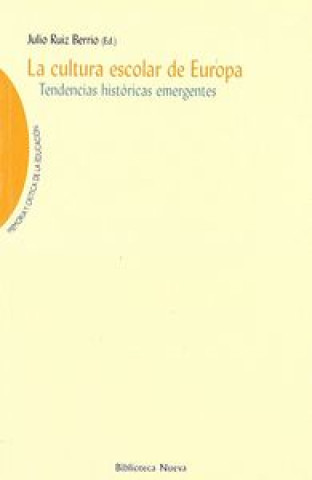 Kniha La cultura escolar de Europa, tendencias históricas emergentes Julio Ruiz Berrio