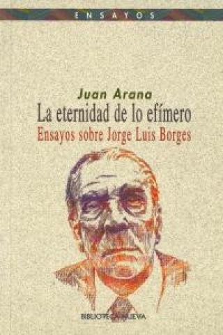 Knjiga La eternidad de lo efímero. Ensayos sobre J. Luis Borges 