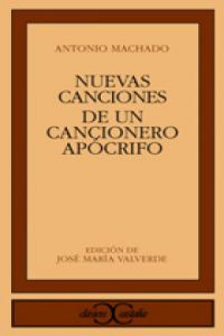 Carte Nuevas canciones ; De un cancionero apócrifo Antonio Machado