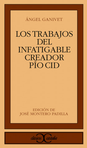 Book Los trabajos del infatigable creador Pío Cid Ángel Ganivet