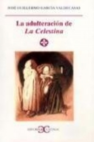 Kniha La adulteración de la Celestina J. Guillermo García Valdecasas