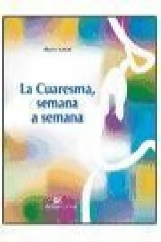 Книга La Cuaresma, semana a semana Álvaro Ginel