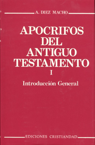 Könyv Apócrifos del Antiguo Testamento. Introducción General.Tomo I. Alejandro Díez Macho