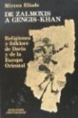 Knjiga De Zalmoxis a Gengis-Khan : religiones y folklore de Dacia y... Mircea Eliade
