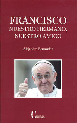 Книга Francisco : nuestro hermano, nuestro amigo 