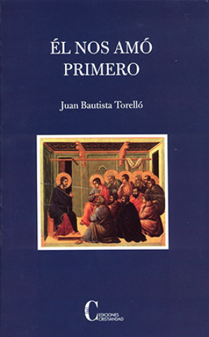 Kniha Él nos amó primero JUAN BAUTISTA TORELLO