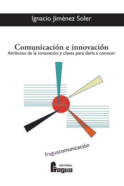 Kniha Comunicación e innovación : atributos de la innovación y claves para darla a conocer Ignacio Jiménez Soler