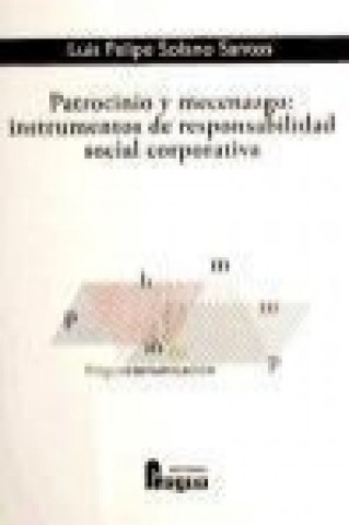 Book Patrocinio y mecenazgo : instrumentos de responsabilidad social corporativa Luis Felipe Solano Santos