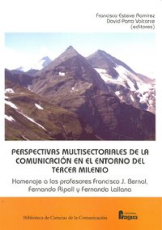 Książka Perspectivas multisectoriales de la comunicación en el entorno del tercer milenio : homenaje a los profesores Francisco J. Bernal, Fernando Ripoo y fe 