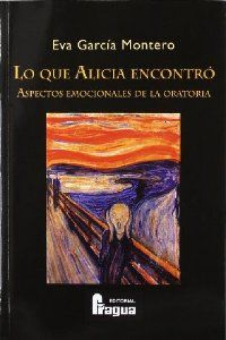 Kniha Lo que Alicia encontró : aspectos emocionales de la oratoria Eva García Montero