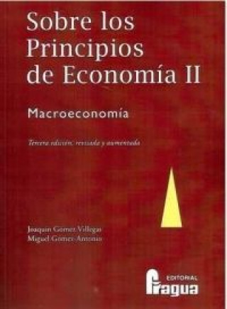 Kniha Sobre los principios de economía II : macroeconomía : tercera edición, revisada y aumentada Antonio Gómez Villegas