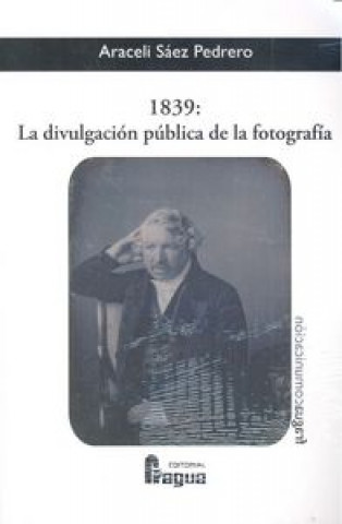 Könyv 1839, la divulgación pública de la fotografía Araceli Sáez Pedrero