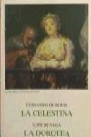 Carte La Celestina; La Dorotea Fernando de Rojas