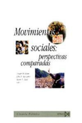 Книга Movimientos sociales : perspectivas comparadas : oportunidades políticas, estructuras de movilización y marcos interpretativos culturales Doug McAdam