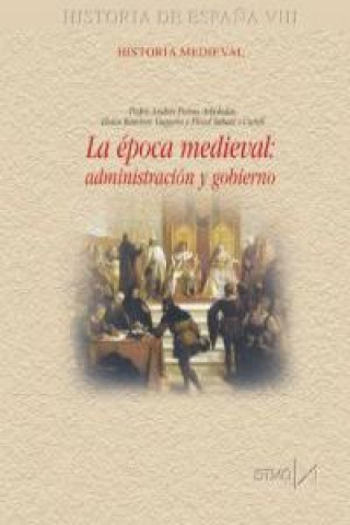 Kniha La época medieval : Administración y Gobierno Pedro A. Porras Arboledas