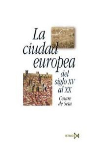 Carte La ciudad europea del siglo XV al XX Cesare De Seta