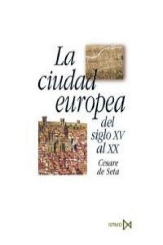 Knjiga La ciudad europea del siglo XV al XX Cesare De Seta