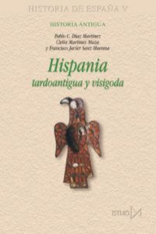Könyv Hispania tardoantigua y visigoda : historia antigua Pablo de la Cruz Díaz Martínez