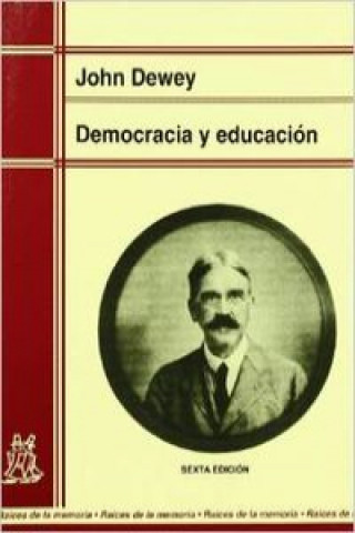 Könyv Democracia y educación : una introducción a la filosofía de la educación John Dewey
