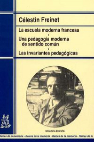 Kniha La escuela moderna francesa : una pedagogía moderna de sentido común : las invariantes pedagógicas Célestin Freinet