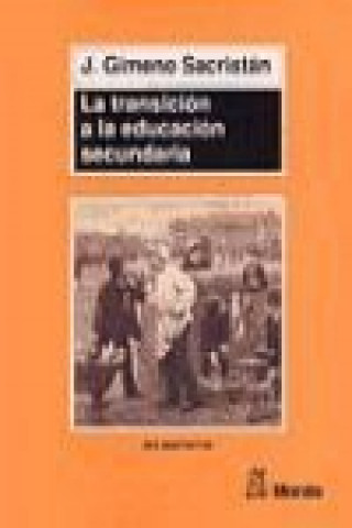 Carte La transición a la educación secundaria : discontinuidades en las culturas escolares José . . . [et al. ] Gimeno Sacristán