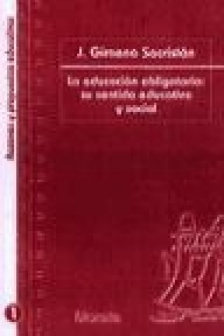 Книга La educación obligatoria : su sentido educativo y social José . . . [et al. ] Gimeno Sacristán