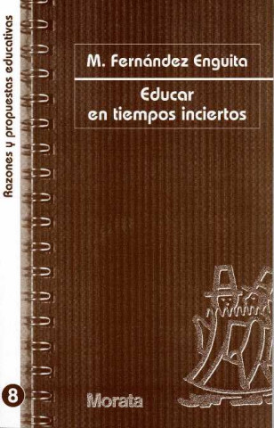 Carte Educar en tiempos inciertos Mariano . . . [et al. ] Fernández Enguita