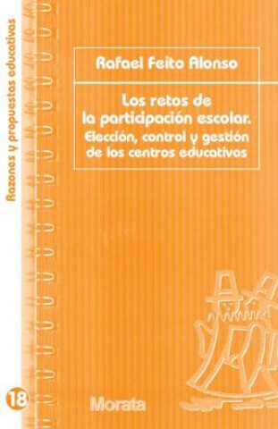 Knjiga Los retos de la participación escolar : elección, control y gestión de los centros educativos Rafael Feito Alonso