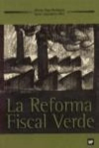 Book La reforma fiscal verde : teoría y práctica de los impuestos ambientales Alberto Gago Rodríguez