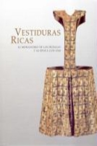 Carte Vestiduras ricas : el monasterio de Las Huelgas y su época, (1170-1340) 