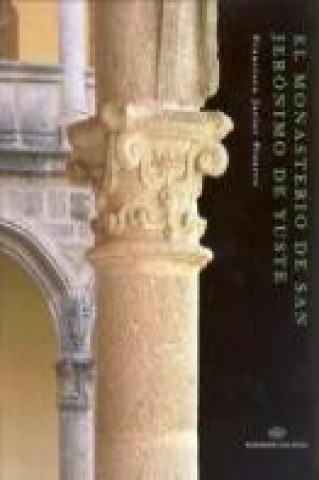 Kniha El Monasterio de San Jerónimo de Yuste Francisco Javier Pizarro Gómez