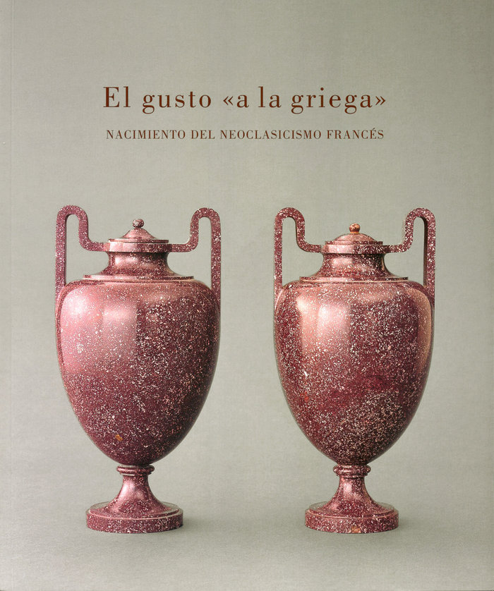 Kniha El gusto a la griega : nacimiento del neoclasicismo francés 