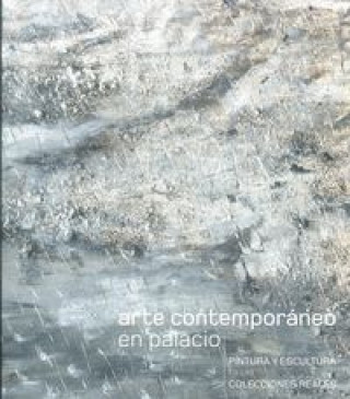 Könyv Arte Contemporáneo en Palacio. Pintura y Escultura en las Colecciones Reales 