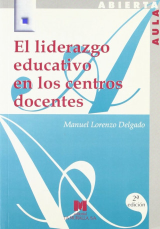 Carte El liderazgo educativo en los centros docentes : técnicas de formación reflexiva y colaborativa Manuel Lorenzo Delgado