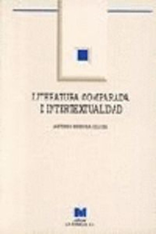 Книга Literatura comparada e intertextualidad : una propuesta para la innovación curricular de la literatura : (Educación Secundaria) Antonio Mendoza Fillola