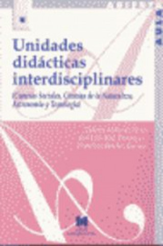 Carte Unidades didácticas interdisciplinares : (ciencias sociales, ciencias de la naturaleza, astronomía y tecnología) Dolores Avilés de Torres