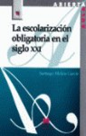 Knjiga La escolarización obligatoria en el siglo XXI Santiago Molina García