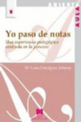 Knjiga Yo paso de notas: una experiencia pedagógica centrada en la persona Mª LUISA DOMINGUEZ REBOIRAS